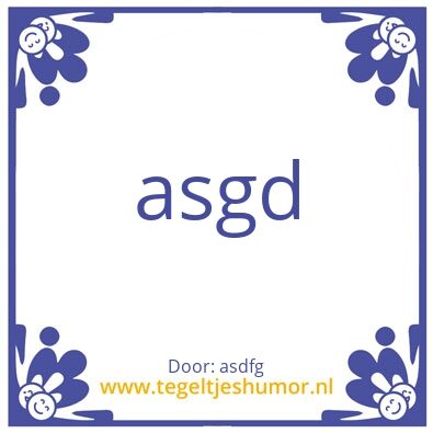Tegeltje: azdsfg