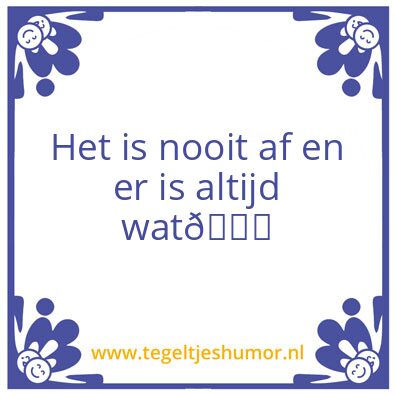 Tegeltje: E is altijd wat