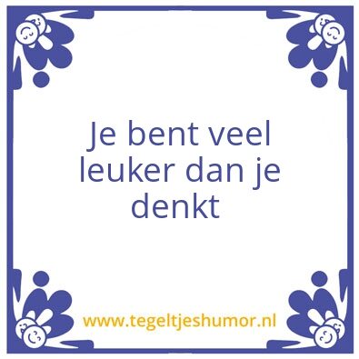 Tegeltje: Leuker