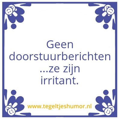 Tegeltje: Geen doorstuurberichten plz