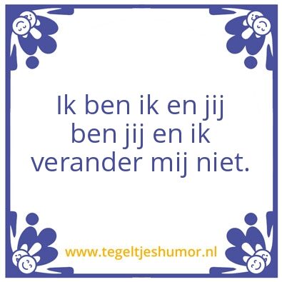 Tegeltje: veranderen niet