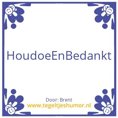 Tegeltje: Houdoe