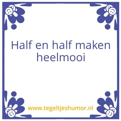 Tegeltje: half half heel