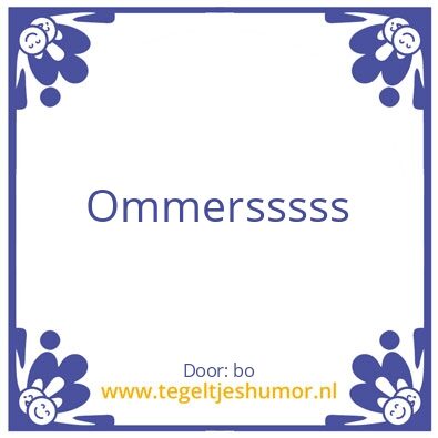 Tegeltje: ommersss