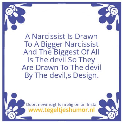 Tegeltje: The Biggest Narcissist Is The