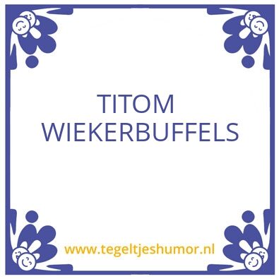 Tegeltje: WIEKERBUFFELS