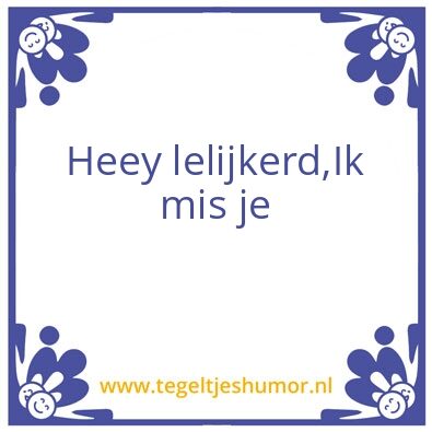 Tegeltje: Lelijkerd