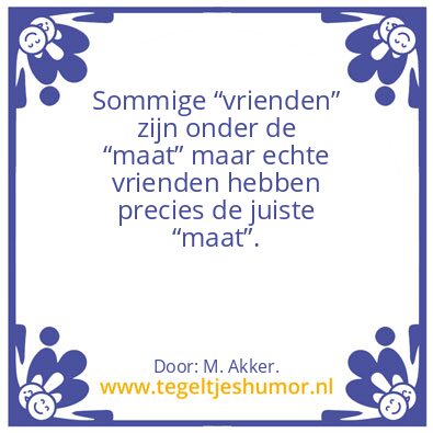 Tegeltje: Sommige vrienden zijn …
