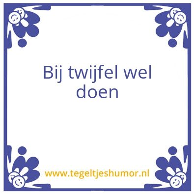 Tegeltje: twijfel