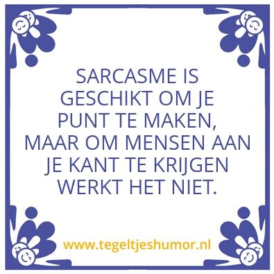 Tegeltje: Sarcasme