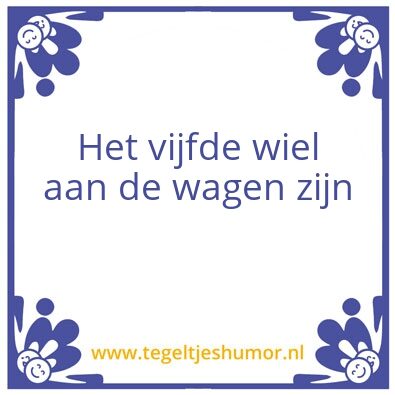 Tegeltje: uitdrukkingen