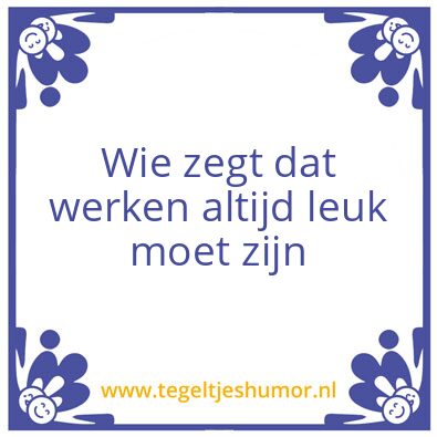 Tegeltje: Wie zegt dat