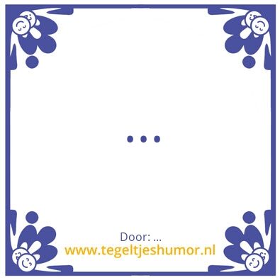 Tegeltje: ..