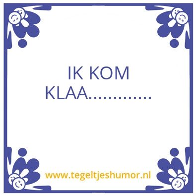 Tegeltje: ik ben geel aaaahhhhhh