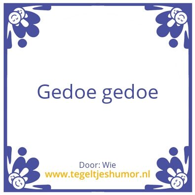 Tegeltje: Gedoe