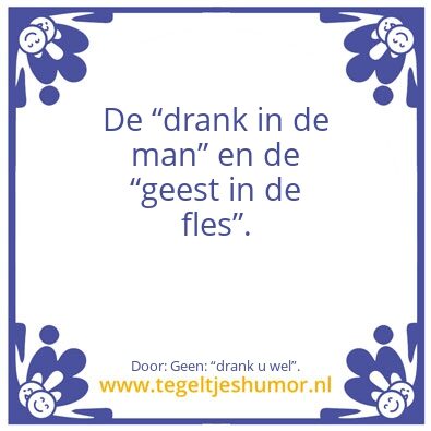 Tegeltje: De drank â€¦â€¦