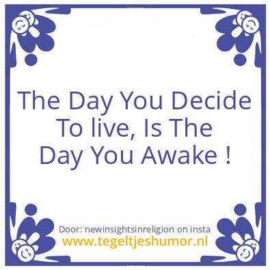 Tegeltje: The Day You Awake !