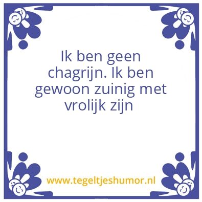 Tegeltje: Chagrijn