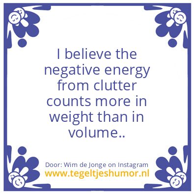 Tegeltje: negative energy from clutter.