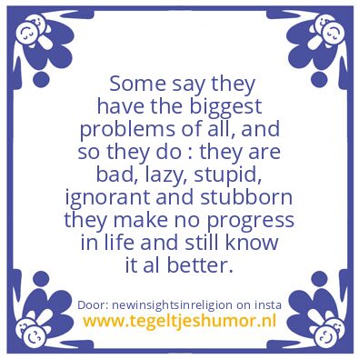 Tegeltje: Some say they ..