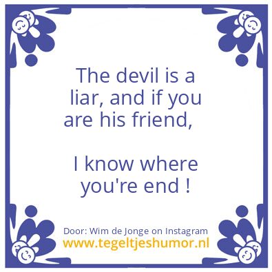 Tegeltje: The devil is a liar,