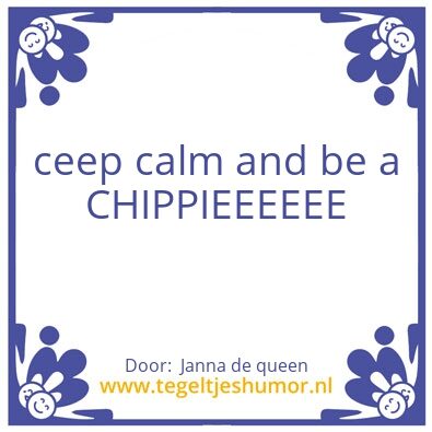 Tegeltje: chippies