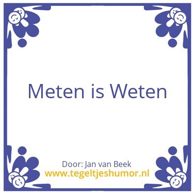 Tegeltje: Meten is weten