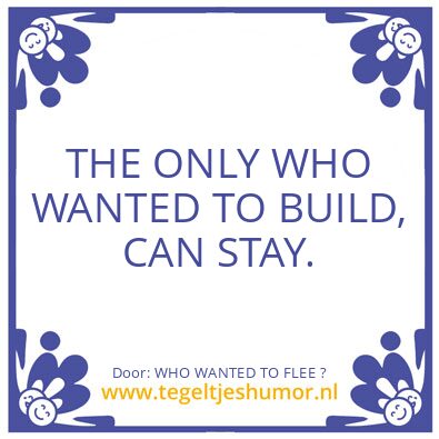 Tegeltje: WHO WANTED TO FLEE ?