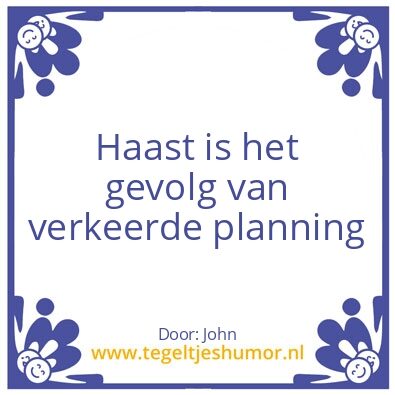 Tegeltje: Haast