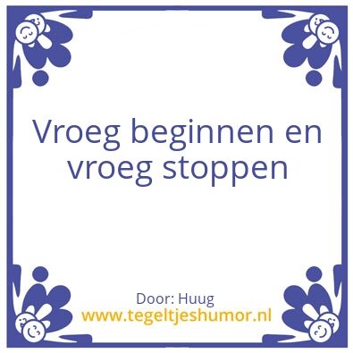 Tegeltje: Vroeg