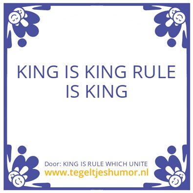 Tegeltje: KING IS RULE WHICH UNITE