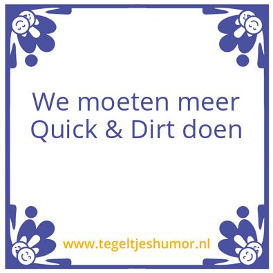 Tegeltje: Quick & Dirty