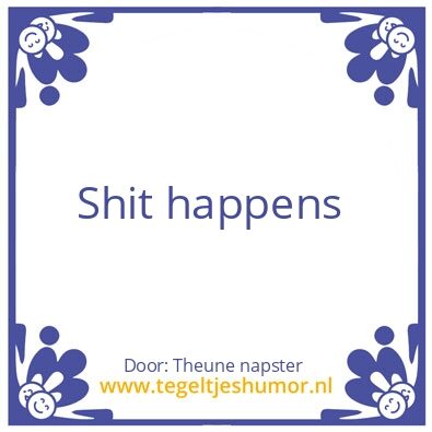 Tegeltje: Shit happens