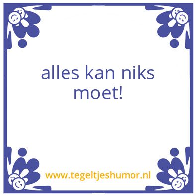 Tegeltje: alles kan