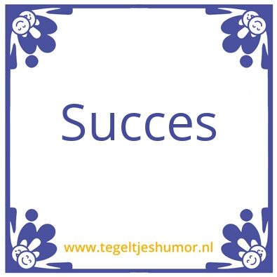 Tegeltje: Succes pik