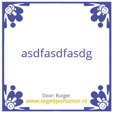 Tegeltje: sfsfzgasd