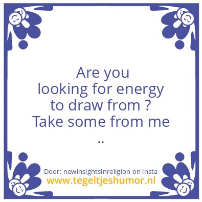 Tegeltje: Take some energy from me..