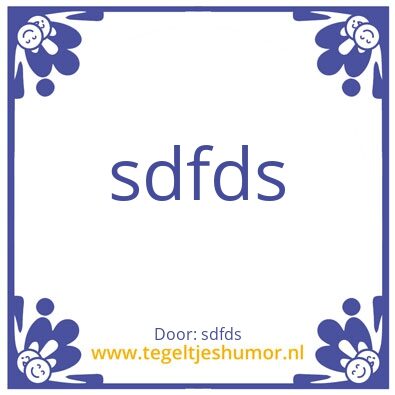 Tegeltje: dsfsd