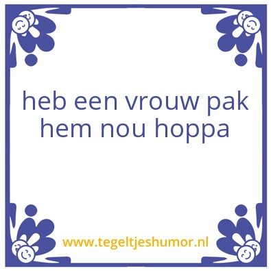 Tegeltje: neem hem  nu
