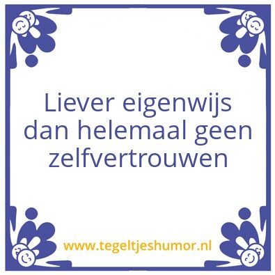 Tegeltje: Eigenwijs
