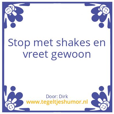 Tegeltje: Shakes