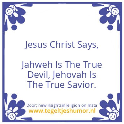 Tegeltje: the devil jaweh is a lier