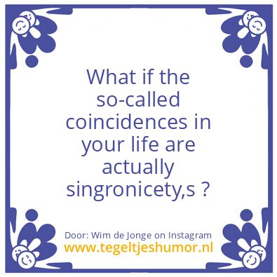 Tegeltje: what if coincidences not exist