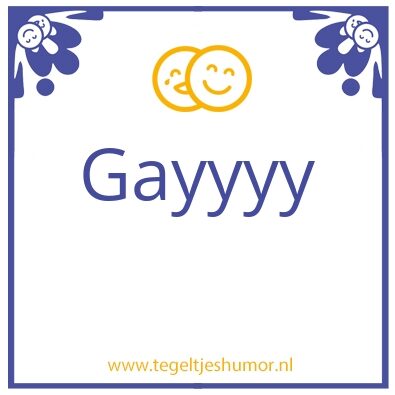 Tegeltje: Gayyy
