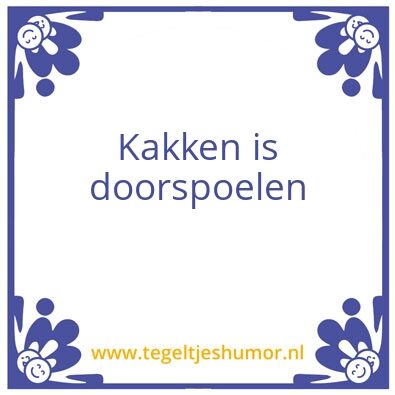 Tegeltje: Kakken