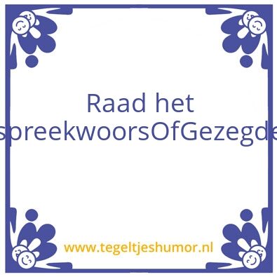Tegeltje: Spreekwoorden