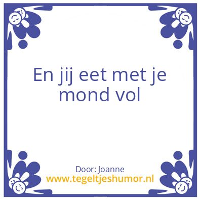 Tegeltje: Mond vol