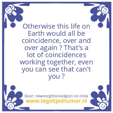 Tegeltje: Life a Coincidence ?