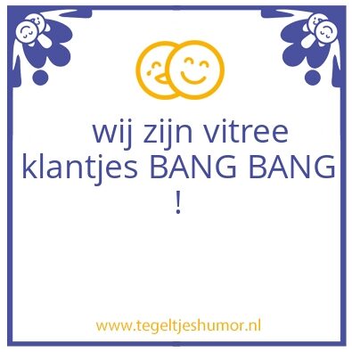 Tegeltje: De vitree klantjes