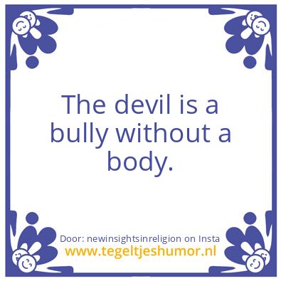 Tegeltje: The devil is a bully..